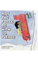May the Force Be with Us, Please