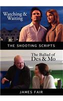 Watching & Waiting / The Ballad of Des & Mo - The Shooting Scripts