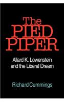 The Pied Piper: Allard K. Lowenstein and the Liberal Dream