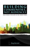 Building Communities, Not Audiences