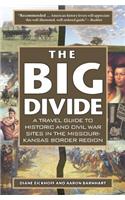 The Big Divide: A Travel Guide to Historic and Civil War Sites in the Missouri-Kansas Border Region