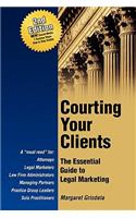 Courting Your Clients: The Essential Guide to Legal Marketing