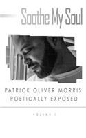 Soothe My Soul: Patrick Oliver Morris, Poetically Exposed
