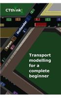 Transport Modelling for a Complete Beginner