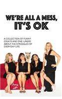 We're All a Mess, It's Ok