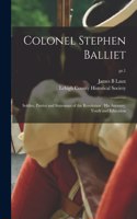 Colonel Stephen Balliet: Soldier, Patriot and Statesman of the Revolution: His Ancestry, Youth and Education; pt.1