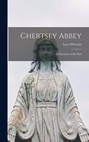 Chertsey Abbey: An Existence of the Past