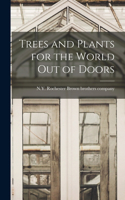 Trees and Plants for the World out of Doors