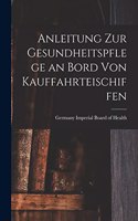 Anleitung zur Gesundheitspflege an Bord von Kauffahrteischiffen
