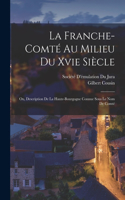 La Franche-Comté Au Milieu Du Xvie Siècle