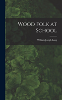 Wood Folk at School