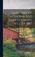 Gazetteer Of Caledonia And Essex Counties, Vt. 1764-1887