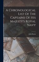 Chronological List Of The Captains Of His Majesty's Royal Navy