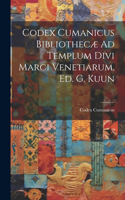 Codex Cumanicus Bibliothecæ Ad Templum Divi Marci Venetiarum, Ed. G. Kuun