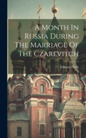 Month In Russia During The Marriage Of The Czarevitch