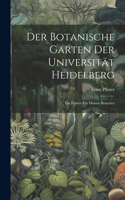 Der Botanische Garten der Universität Heidelberg