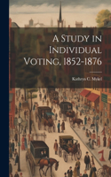 Study in Individual Voting, 1852-1876