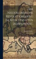 Niederländische Revolutionskrieg im 16ten und 17ten Jahrhundert.