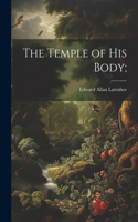 Temple of His Body;