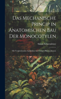 Mechanische Princip in Anatomischen Bau Der Monocotylen