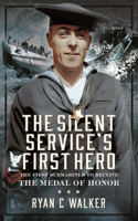 The Silent Service’s First Hero: The First Submariner to Receive the Medal of Honor