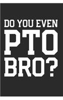 Do You Even PTO Bro?