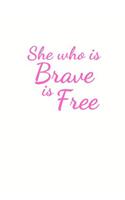 She who is Brave is Free