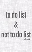To Do List & Not To Do List Notebook: To Improve Productivity And Focus On The Tasks That Matter