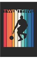 Basketball Notebook for 25 Year Old Women and Men - Vintage Basketball Journal - 25th Birthday Gift for Basketball Player Diary
