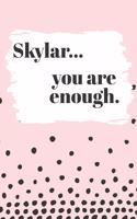 Skylar You are Enough