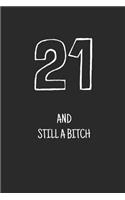21 and still a bitch