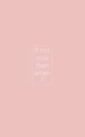 If not now then when?