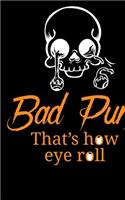 Bad Puns That's How Eye Roll
