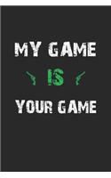 My game is your game: Notizbuch Geschenk-Idee - Karo - A5 - 120 Seiten