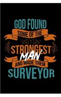 God found some of the strongest and made them surveyor