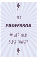 I'm a Professor What's Your Super Power?