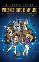 Internet Dope Is My Life: Will Smartech Kill a Future Generation?(1 Gangstacrats N Rethuglicans)