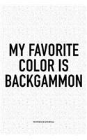 My Favorite Color Is Backgammon: A 6x9 Inch Matte Softcover Notebook Diary with 120 Blank Lined Pages and a Funny Gaming Cover Slogan