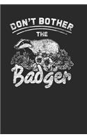 Don't Bother the Badger: Badger Notebook, Blank Lined (6 X 9 - 120 Pages) Animal Themed Notebook for Daily Journal, Diary, and Gift
