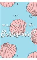 Will You Be My Bridesmaid? Notebook Journal