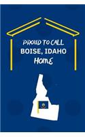 Proud To Call BOISE, IDAHO Home