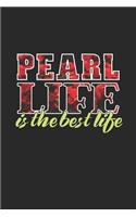 Pearl Life Is The Best Life: First Name Funny Sayings Personalized Customized Names Women Girl Mother's day Gift Notebook Journal