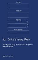 Your Goal and Reward Planner: Plan your goals by defining the milestones and reward yourself - Goal Reward Notebook