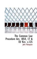 The Common Law Procedure ACT, 1854, 17 & 18 Vict. C.125: (English)