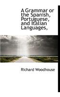 A Grammar or the Spanish, Portuguese, and Italian Languages,