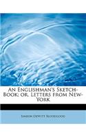An Englishman's Sketch-Book; Or, Letters from New-York: (English)