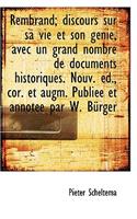 Rembrand; Discours Sur Sa Vie Et Son G Nie, Avec Un Grand Nombre de Documents Historiques. Nouv. D.