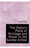 The Pastor's Place of Privilege and Power in the Sunday School