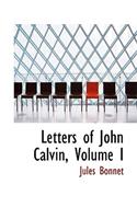Letters of John Calvin, Volume I