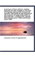 A Century of Law Reform; Twelve Lectures on the Changes in the Law of England During the Nineteenth